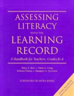 Assessing Literacy with the Learning Record: A Handbook for Teachers, Grades K-6 - Mary Barr, Margaret A. Syverson