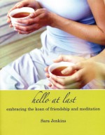 Hello At Last: Embracing the Koan of Friendship & Meditation - Sara Jenkins