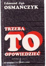 Trzeba to opowiedzieć. Dziennik z Powstania 1944 - Edmund J. Osmańczyk