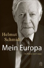 Mein Europa: Mit einem Gespräch mit Joschka Fischer (German Edition) - Helmut Schmidt