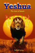 Yeshua: The Lion of Judah - Isaac Levy, Chris Harris, Michael Nicholson, Mark Kelldorf