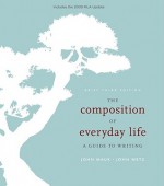 The Composition of Everyday Life, Brief, 2009 MLA Update Edition - John Mauk, John Metz