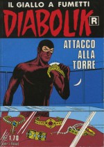 Diabolik R n. 519: Attacco alla torre - Angela Giussani, Luciana Giussani, Sergio Zaniboni, Brenno Fiumali