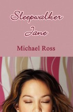 Sleepwalker Jane - Michael Ross