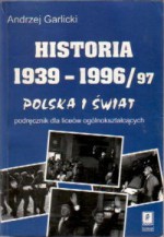 Historia 1939-1996/97. Polska i Świat - Andrzej Garlicki