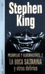 La boca saltarina y otros delirios (Pesadillas y alucinaciones #2) - Bettina Blanch Tyroller, Stephen King