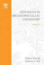 Advances in Organometallic Chemistry, Volume 51 - Robert West, Anthony F. Hill