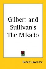 Gilbert and Sullivan's the Mikado - Robert Lawrence