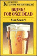 Drink! for Once Dead - Alan Sewart