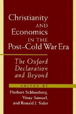 Christianity and Economics in the Post-Cold War Era: The Oxford Declaration and Beyond - Herbert Schlossberg