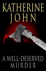 A Well-Deserved Murder - Katherine John