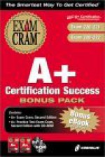 A+ Certification Success Bonus Pack: Exam: 220 221 & 220 222 with CDROM [With 2 CDROMs] - Michael A. Pastore, Craig Landes