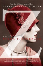 Z: A Novel of Zelda Fitzgerald by Anne Fowler, Therese (2013) Paperback - Therese Anne Fowler