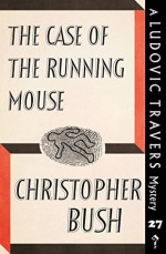 The Case of the Running Mouse (A Ludovic Travers Mystery) - Christopher Bush