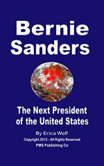 BERNIE SANDERS - The Next President of the United States: A Note to Bernie Oct 31, 2015 - Erica Wolf, David Walden