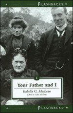 Your Father and I: A Family's Story - Isabella G. MacLean, Colin MacLean