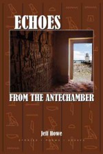 Echoes from the Antechamber - Jeff Howe