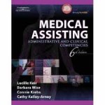 Medical Assisting: Administrative and Clinical Competencies (Medical Assisting: Administrative & Clinical Competencies) 6th (sixth) edition - Lucille Keir