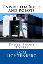 Unwritten Rules and Robots - Tom Lichtenberg