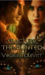 The Hunted (Fracture The Secret Enemy Saga) - Virginia McKevitt