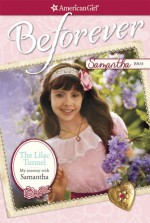 The Lilac Tunnel: My Journey with Samantha (American Girl Beforever Journey) - Erin Falligant, Juliana Kolesova, Michael Dworkin