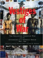 Vestiges of War: The Philippine-American War and the Aftermath of an Imperial Dream, 1899-1999 - H. Tam, Luis H. Francia