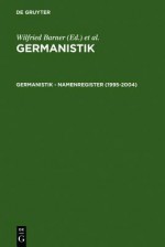 Germanistik Namenregister (1995-2004): Verzeichnet Sind Die Namen Von Personen Und Von Werken Unbekannter Verfasser - Ulla Fix, Christine Lubkoll, Wilfried Barner