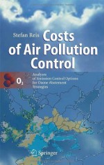 Costs of Air Pollution Control: Analyses of Emission Control Options for Ozone Abatement Strategies - Stefan Reis