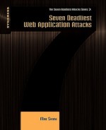 Seven Deadliest Web Application Attacks (Seven Deadliest Attacks) - Mike Shema