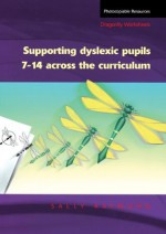 Supporting Dyslexic Pupils Across the Curriculum: Dragonfly Worksheets for Pupils 7-14 - Sally Raymond