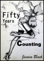 Fifty Years and Counting: How Discovering Erotic Stories Spiced Up My Life (Swinging Sex at Fifty Up) - Jessica Black, Secret Narrative