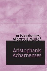 Aristophanis Acharnenses - Aristophanes, Albertus Müller