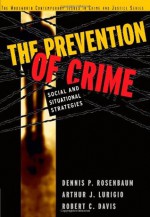 The Prevention of Crime: Social and Situational Strategies (Contemporary Issues in Crime and Justice) - Dennis P. Rosenbaum, Robert C. Davis, Arthur J. Lurigio