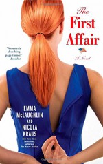 The First Affair: A Novel - Emma McLaughlin, Nicola Kraus