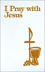 I Pray W/Jesus White Deluxe: - Daughters of St. Paul, Dick Smolinski