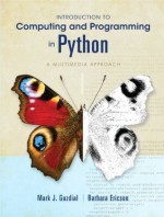 Introduction to Computer Programming in Python: A Multimedia Approach - Mark J. Guzdial, Barbara Ericson