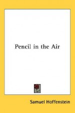 Pencil in the Air - Samuel Hoffenstein