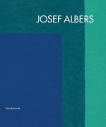 Josef Albers - Nicolas Fox Weber, Marco Pierini, Josef Albers