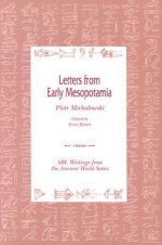 Letters from Early Mesopotania - Piotr Michalowski