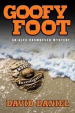 Goofy Foot: An Alex Rasmussen Mystery (Alex Rasmussen Mysteries) - David Daniel