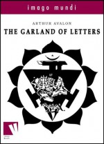 The Garland of Letters (Imago Mundi) - John George Woodroffe, Arthur Avalon