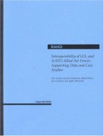 Interoperability of U.S. and NATO and Allied Air Forces: Suporting Data and Case Studies - Eric Larson, Myron Hura, Gustav Lindstrom