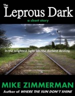 The Leprous Dark - Mike Zimmerman