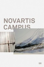 Vittorio Magnago Lampugnani: Novartis Campus - Vittorio Lampugnani, Richard Ingersoll, Laurence Prusak, Peter von Matt