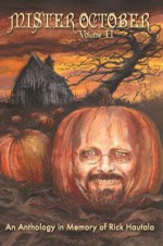 Mister October, Volume II - An Anthology in Memory of Rick Hautala - Clive Baker, Peter Straub, Christopher Golden