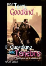 La spada della verità n. 3: ll Guardiano Delle Tenebre - Terry Goodkind, Nicola Gianni