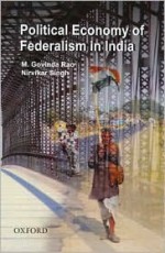 The Political Economy of Federalism in India - M. Govinda Rao