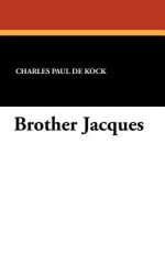 Brother Jacques - Charles Paul de Kock, George Burnham Ives