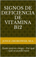 Signos de Deficiencia de Vitamina B12 -- Quién está en riesgo - Por qué - Qué se puede hacer (Spanish Edition) - Joyce Zborower, Brunell S., M. Angelica