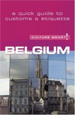 Belgium - Culture Smart!: a quick guide to customs & etiquette - Mandy Macdonald